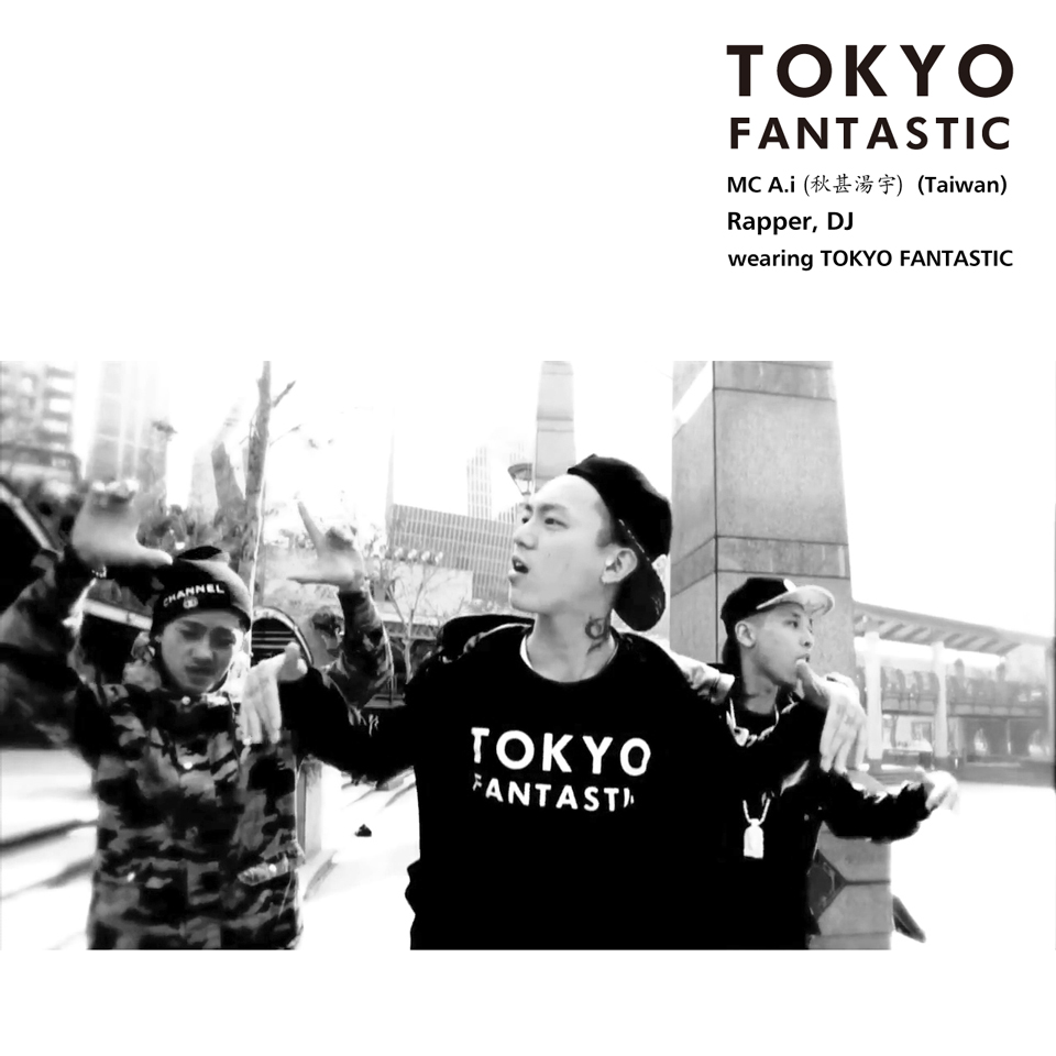 MC A.i (台湾 秋甚湯宇) wearing TOKYO FANTASTIC!!! 謝謝!!!