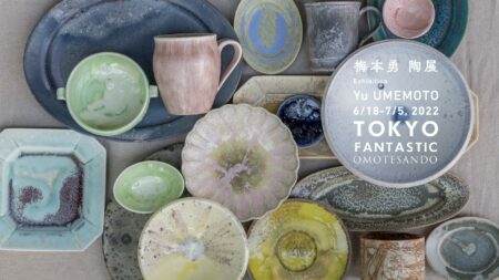 梅本勇 陶展 Yu UMEMOTO 6/18-7/5, 2022【表参道店】