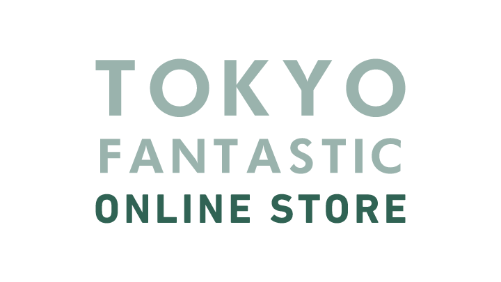 TOKYO FANTASTIC オンラインストア