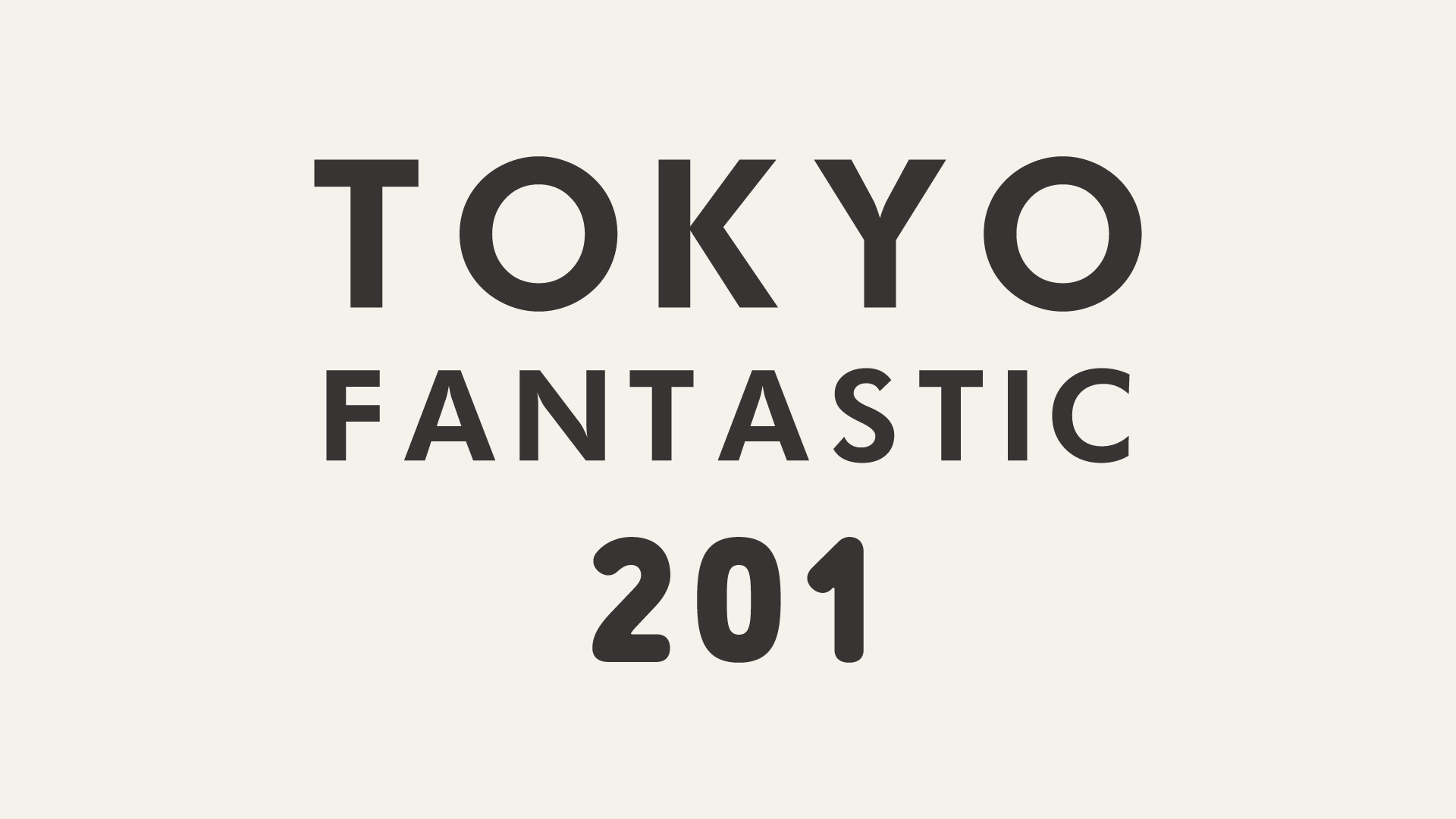 TOKYO FANTASTIC 201